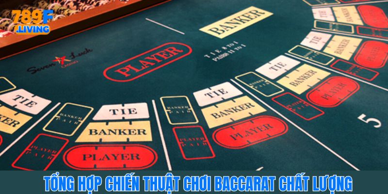 Tổng hợp các chiến thuật chơi Baccarat 789F chất lượng 